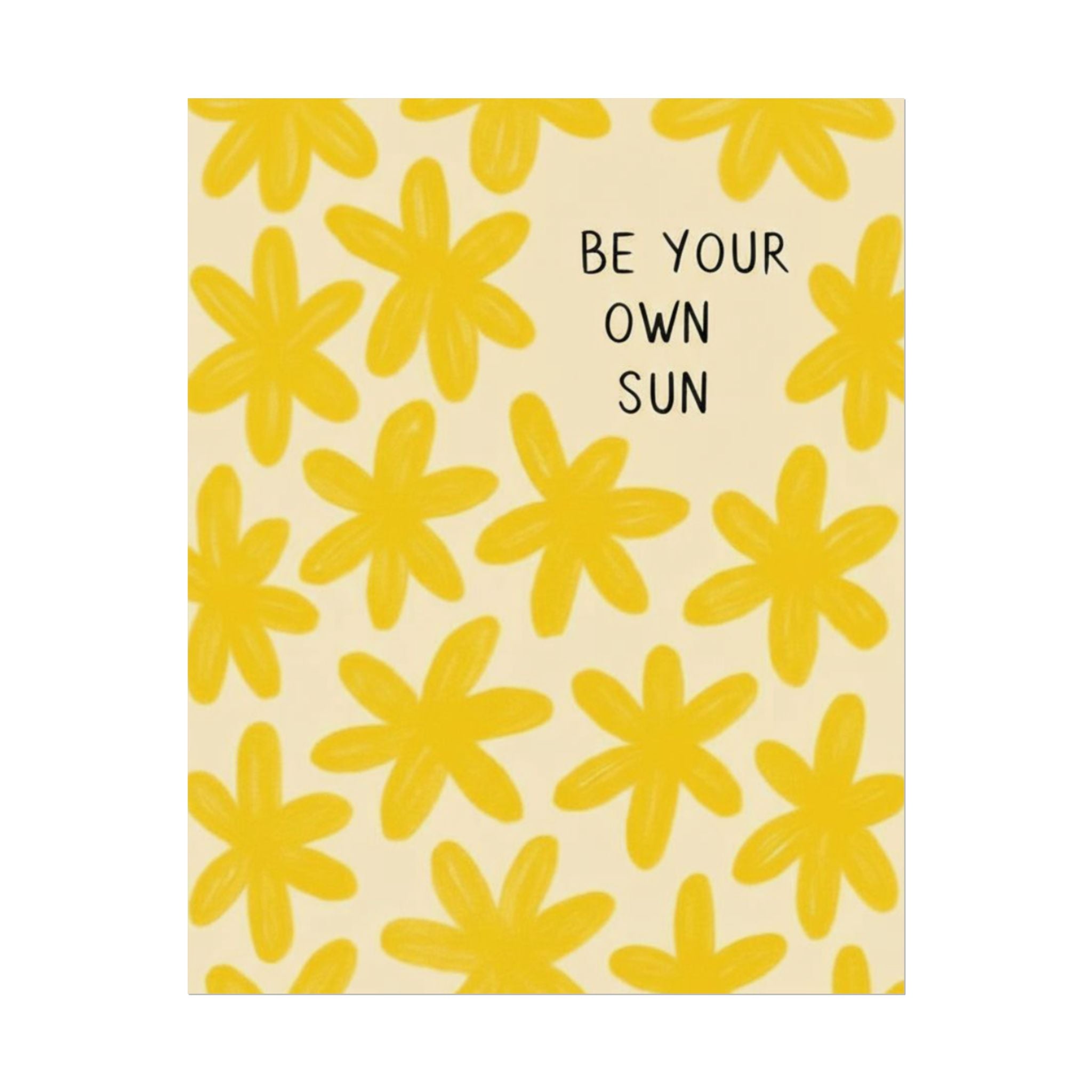 Rolled Poster - Be Your Own Sun.
