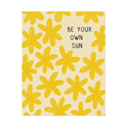 Rolled Poster - Be Your Own Sun.