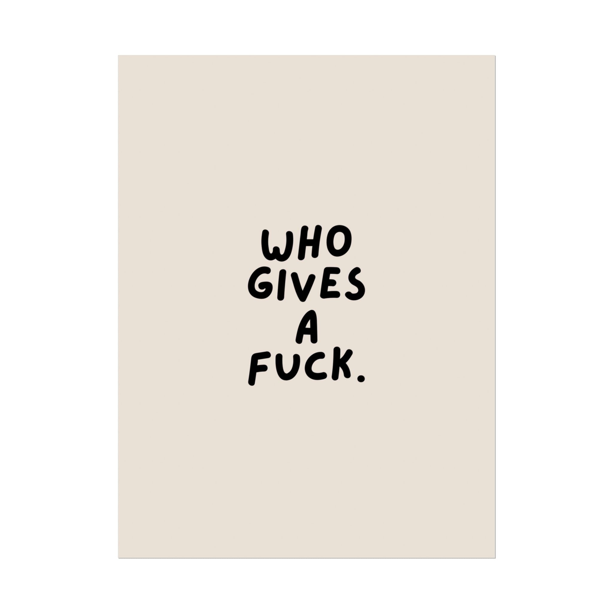 Rolled Poster — Who Gives A Fuck.
