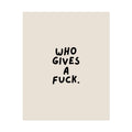 Rolled Poster — Who Gives A Fuck.