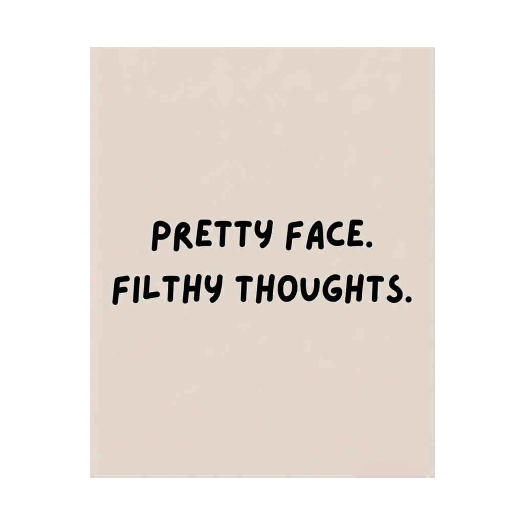 Rolled Poster — Pretty Face. Filthy Thoughts.