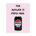 Rolled Poster — The Answer Is Pepsi Max