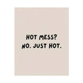 Rolled Poster — Hot Mess? No. Just Hot.