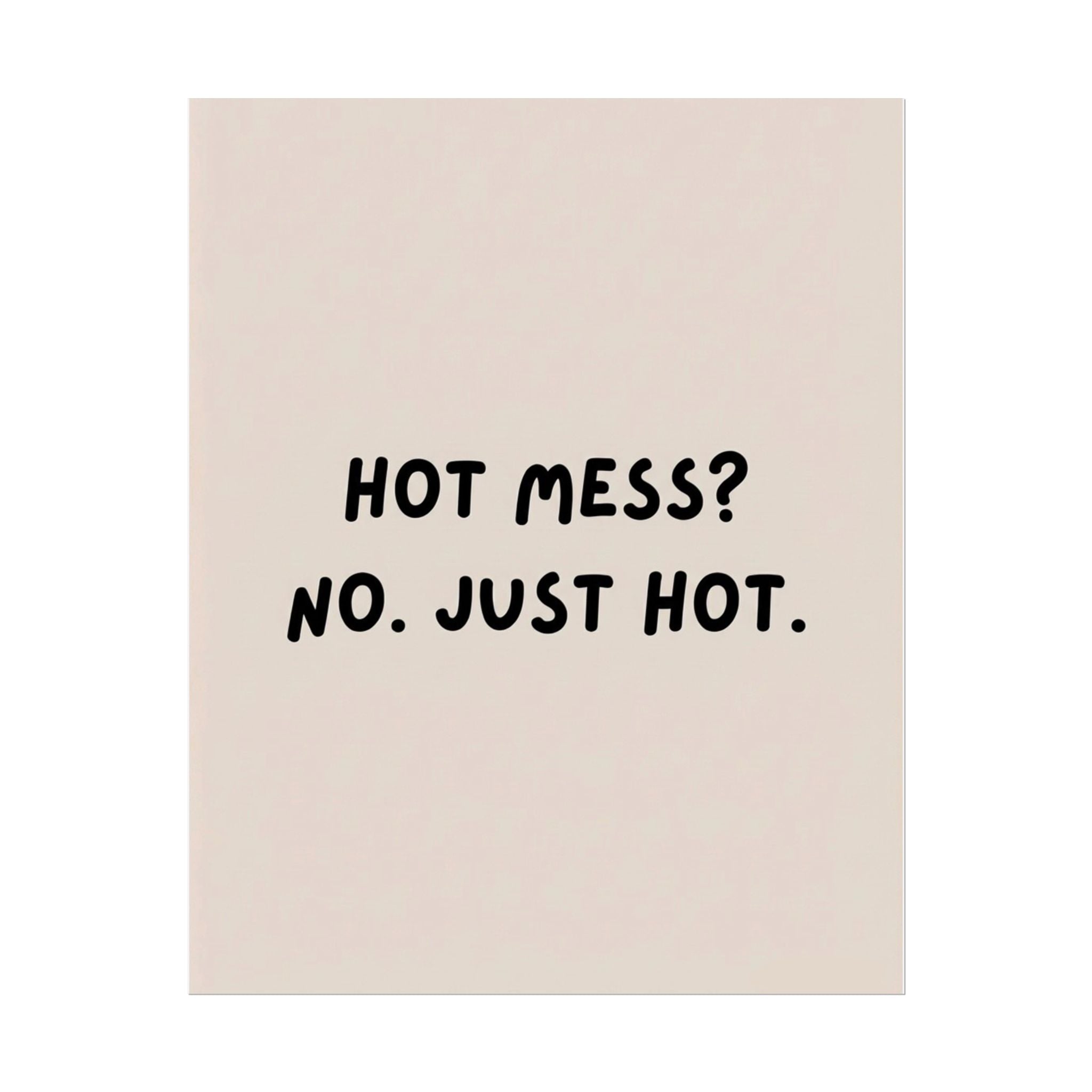 Rolled Poster — Hot Mess? No. Just Hot.