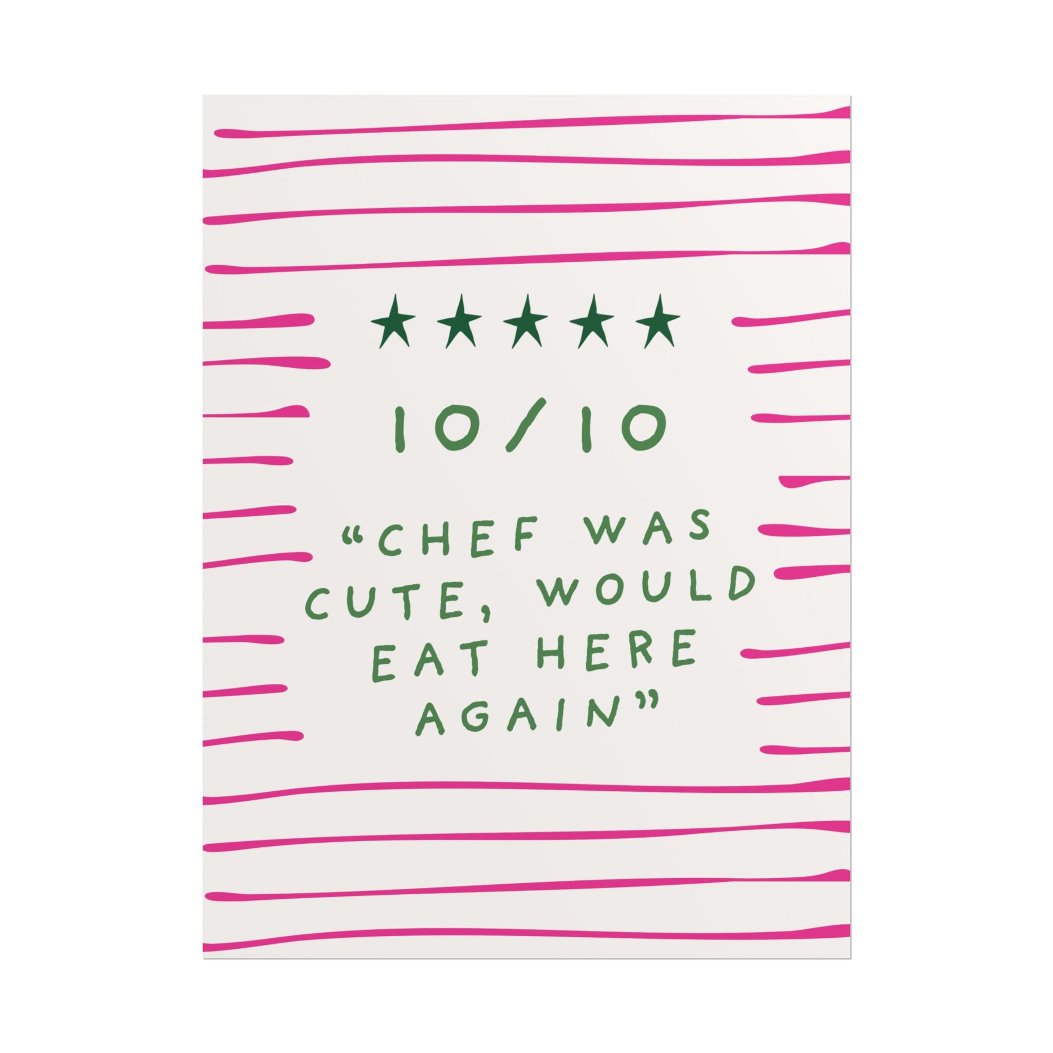 Rolled Poster — 10/10 “Chef Was Cute, Would Eat Here Again”