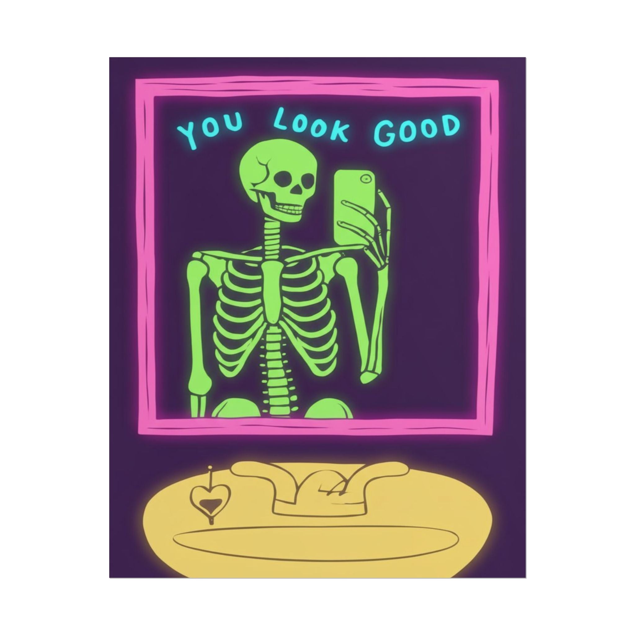 Rolled Poster - You Look Good Skeleton.