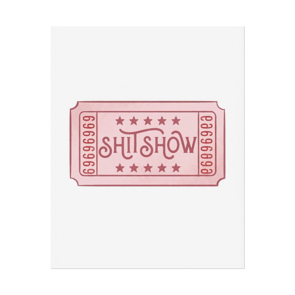 Rolled Poster- Shitshow Ticket