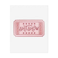 Rolled Poster- Shitshow Ticket