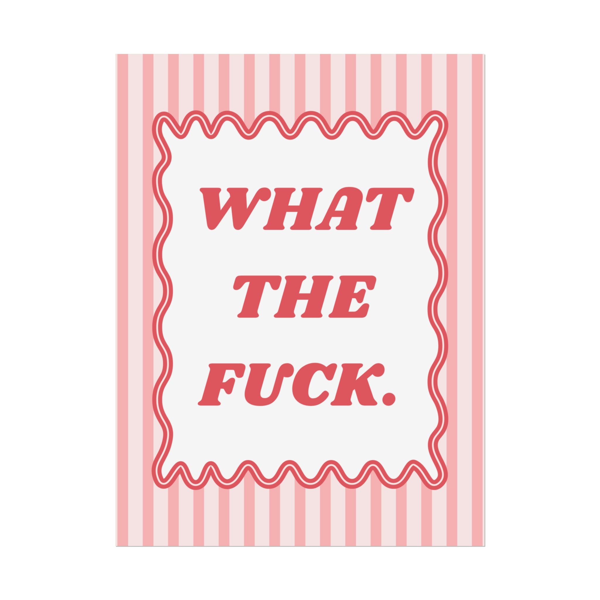 Rolled Poster — WHAT THE F*CK.