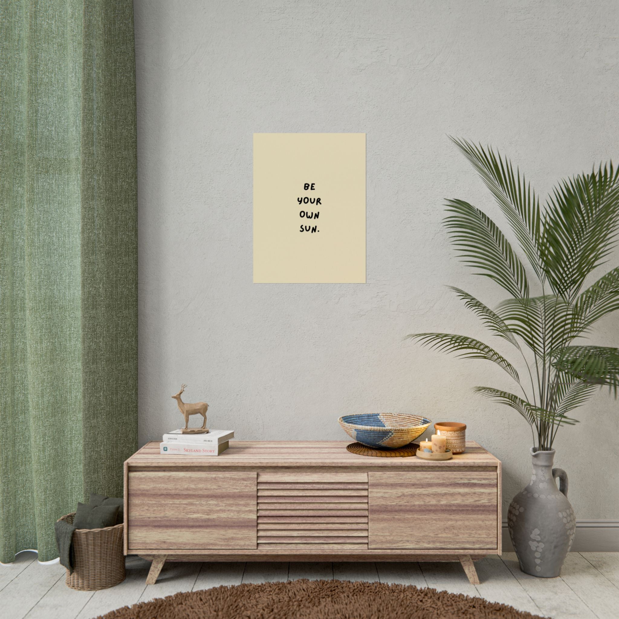 Rolled Poster- Be Your Own Sun.