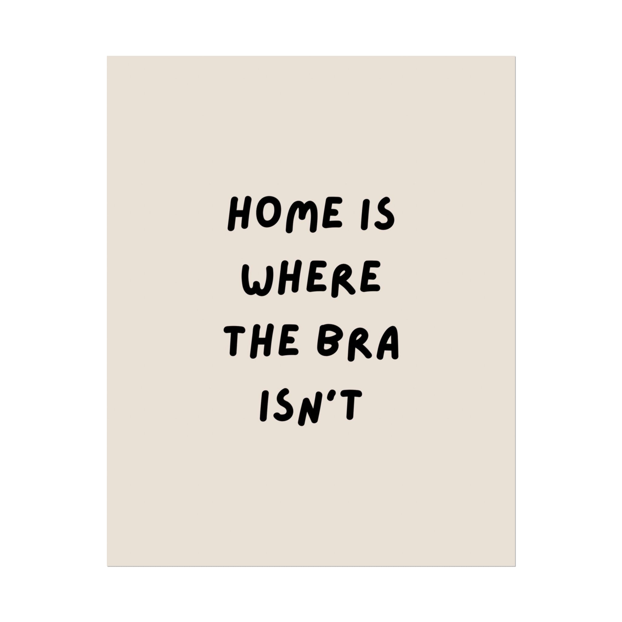 Rolled Poster — Home Is Where The Bra Isn’t