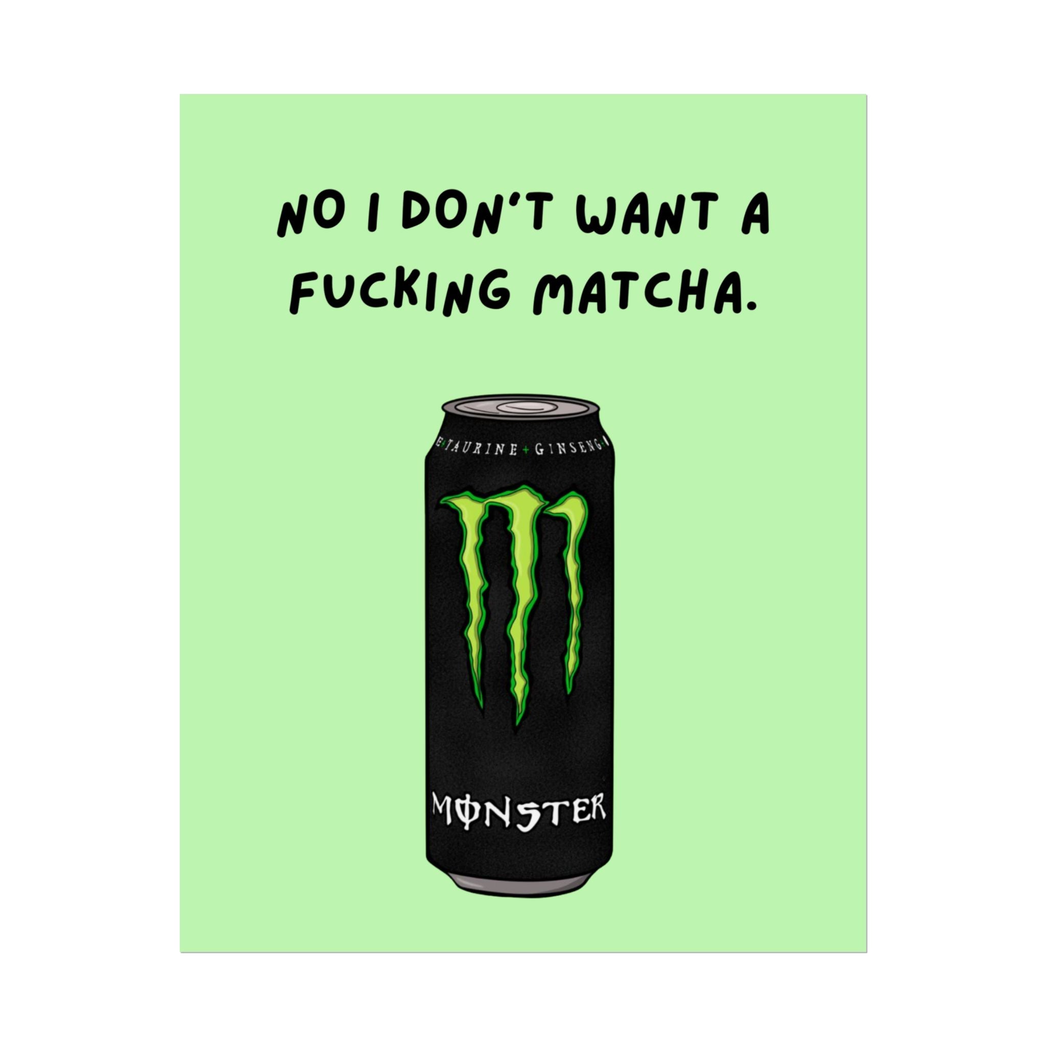 Rolled Poster — No I don’t want a f*cking matcha- monster