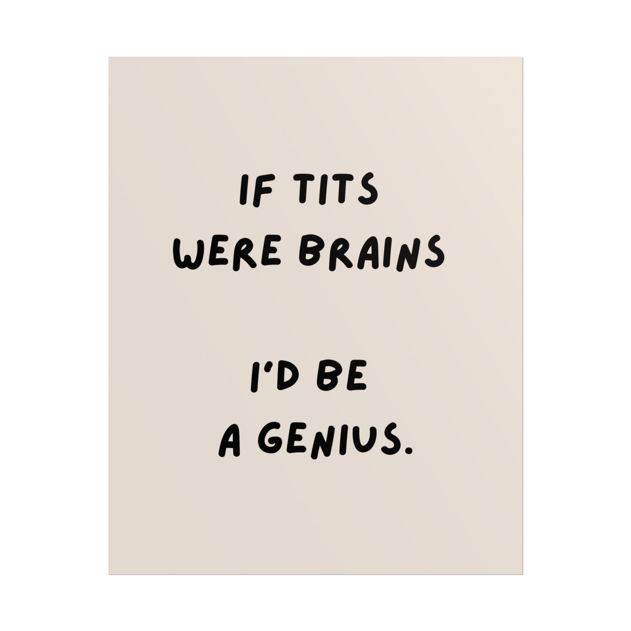 Rolled Poster —If Tits Were Brains I’d Be a Genius