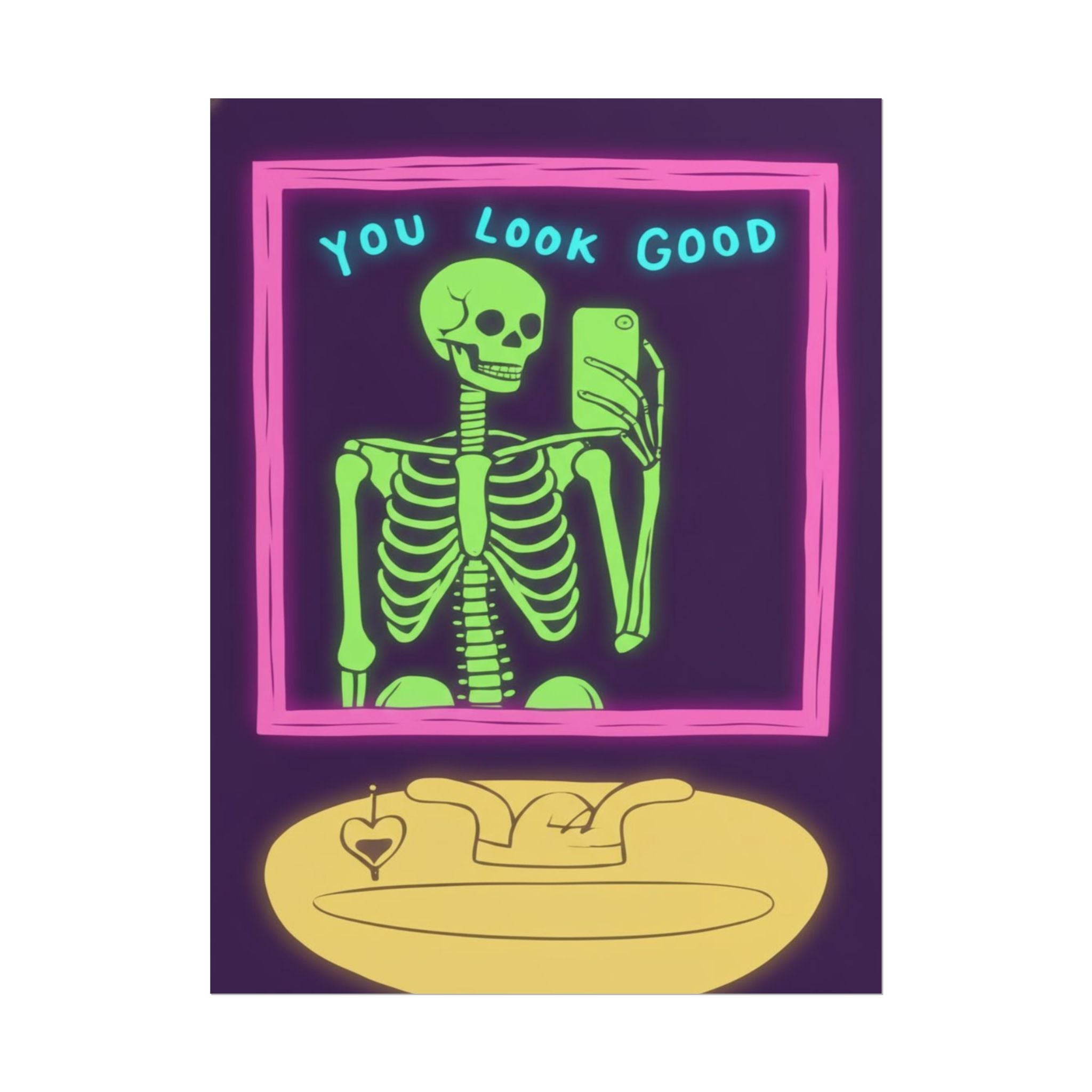 Rolled Poster - You Look Good Skeleton.
