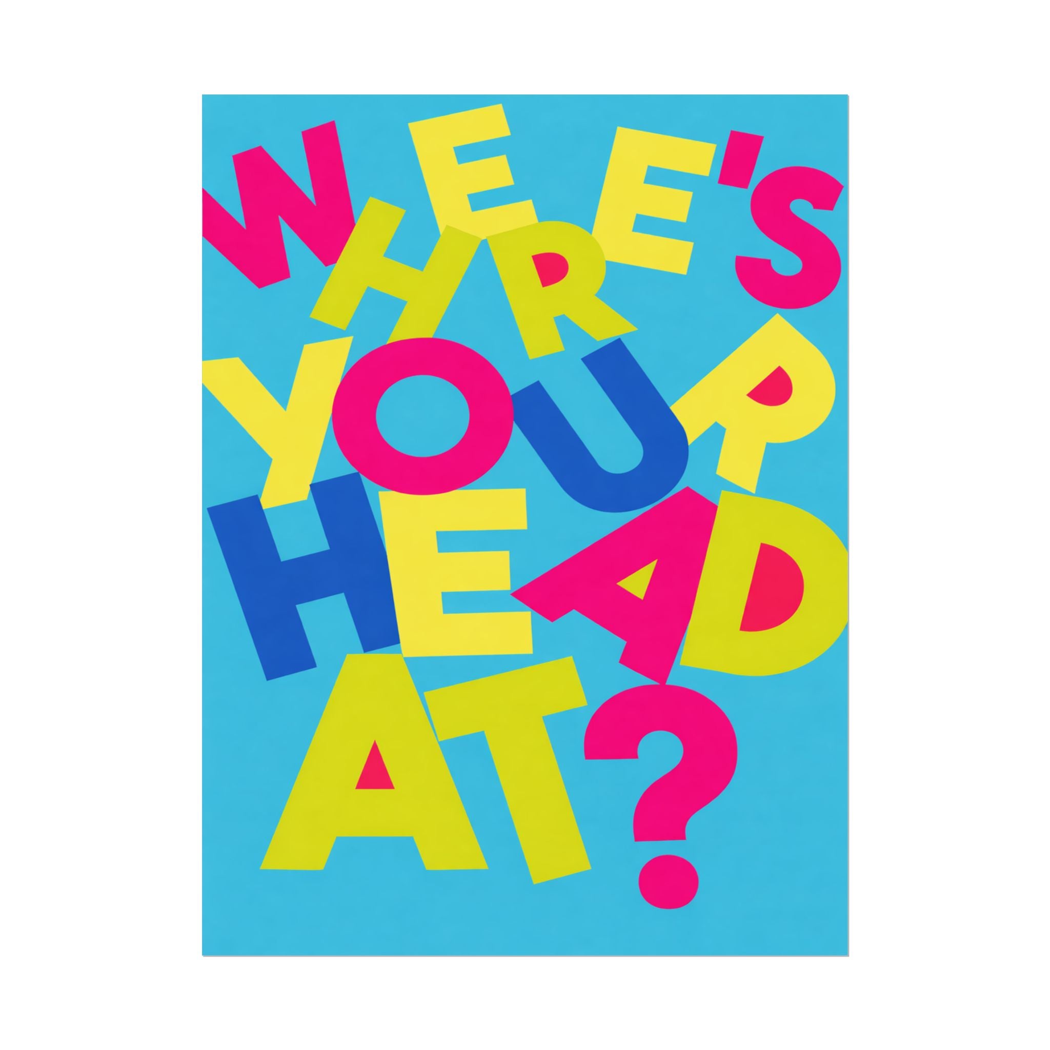 Rolled Poster — Where's Your Head At? Colourful