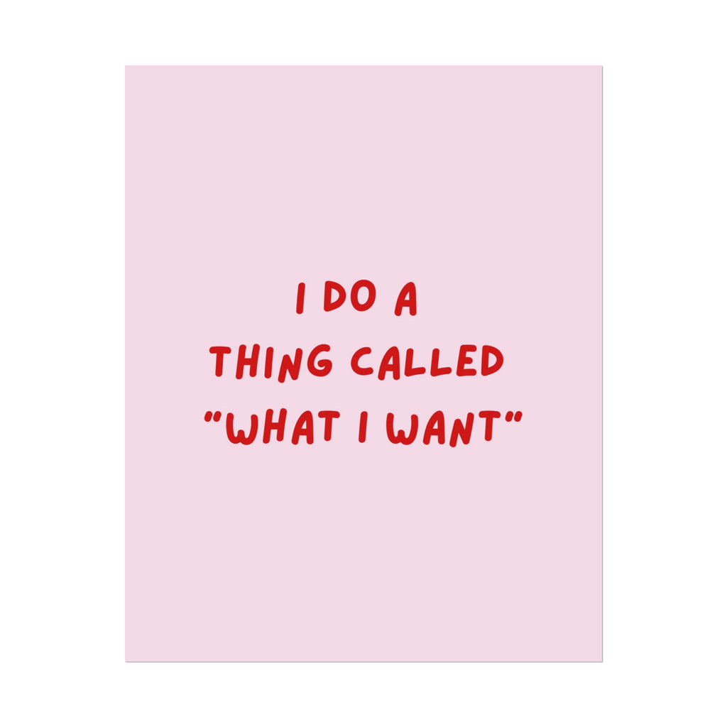 Rolled Poster- What I Want