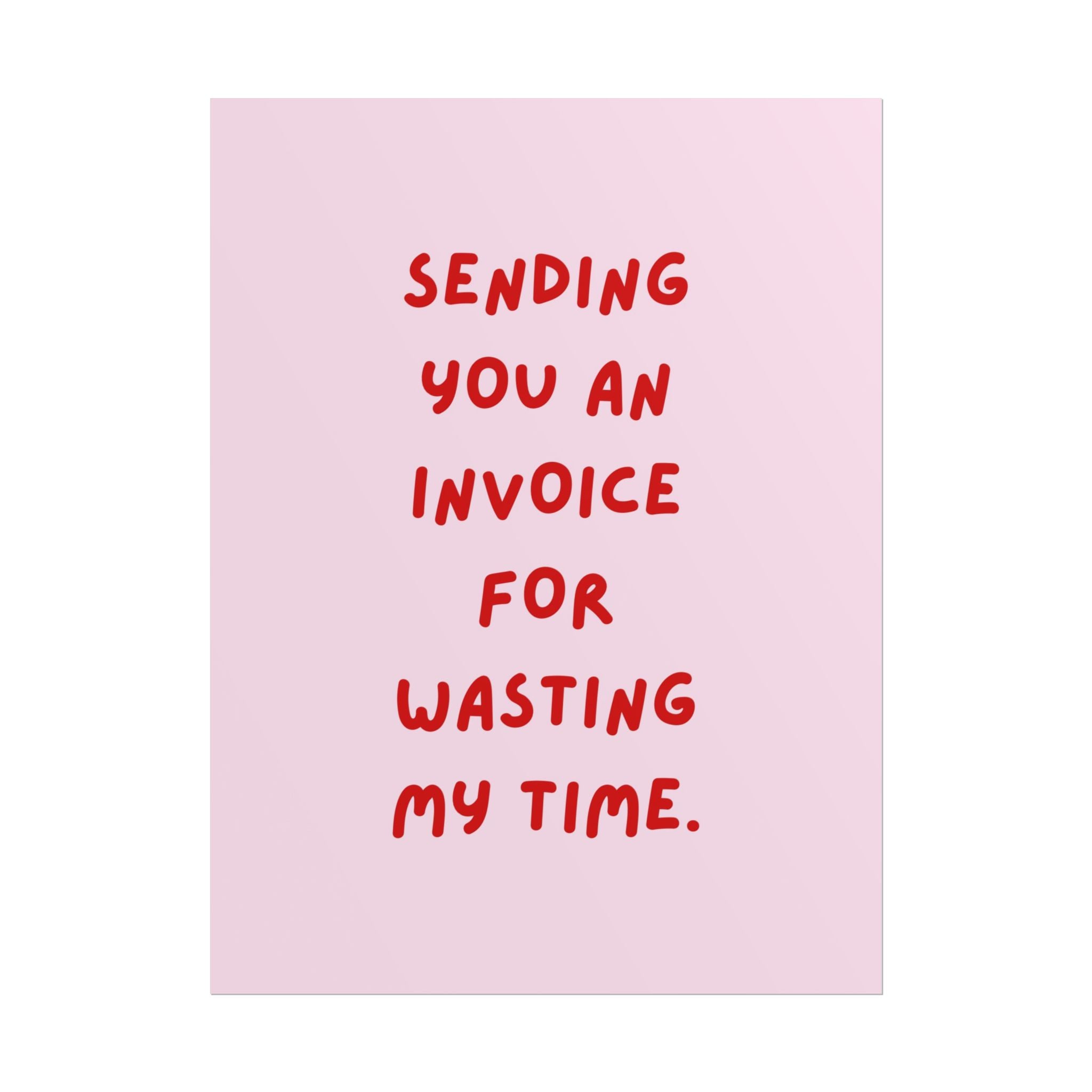 Rolled Poster — Sending You an Invoice