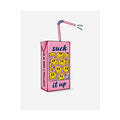 Rolled Poster —Juice Box “Suck It Up”