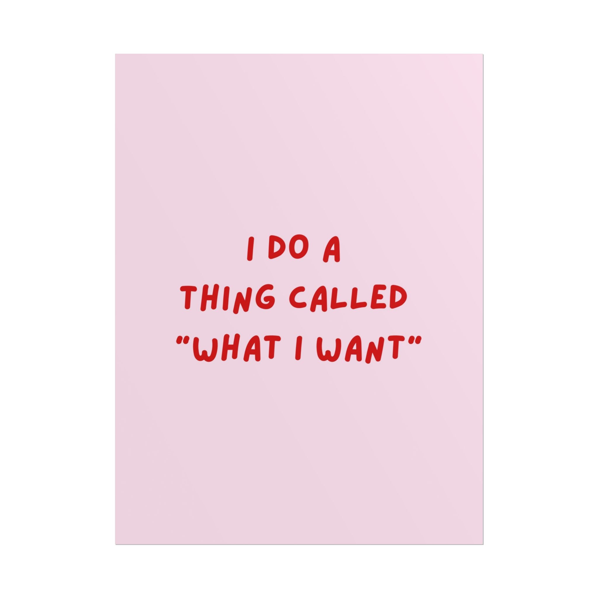 Rolled Poster- What I Want