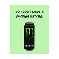 Rolled Poster — No I don’t want a f*cking matcha- monster