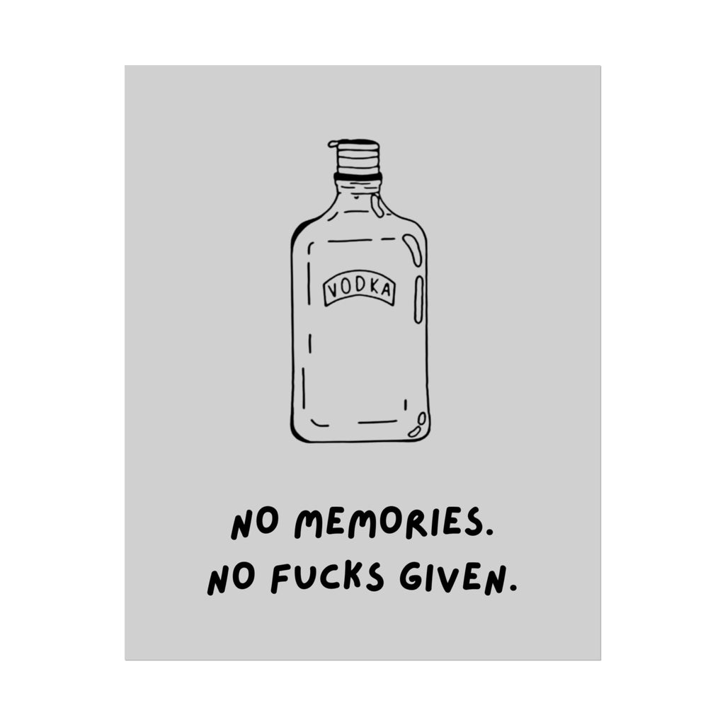 Rolled Poster — No Memories. No Fucks Given.