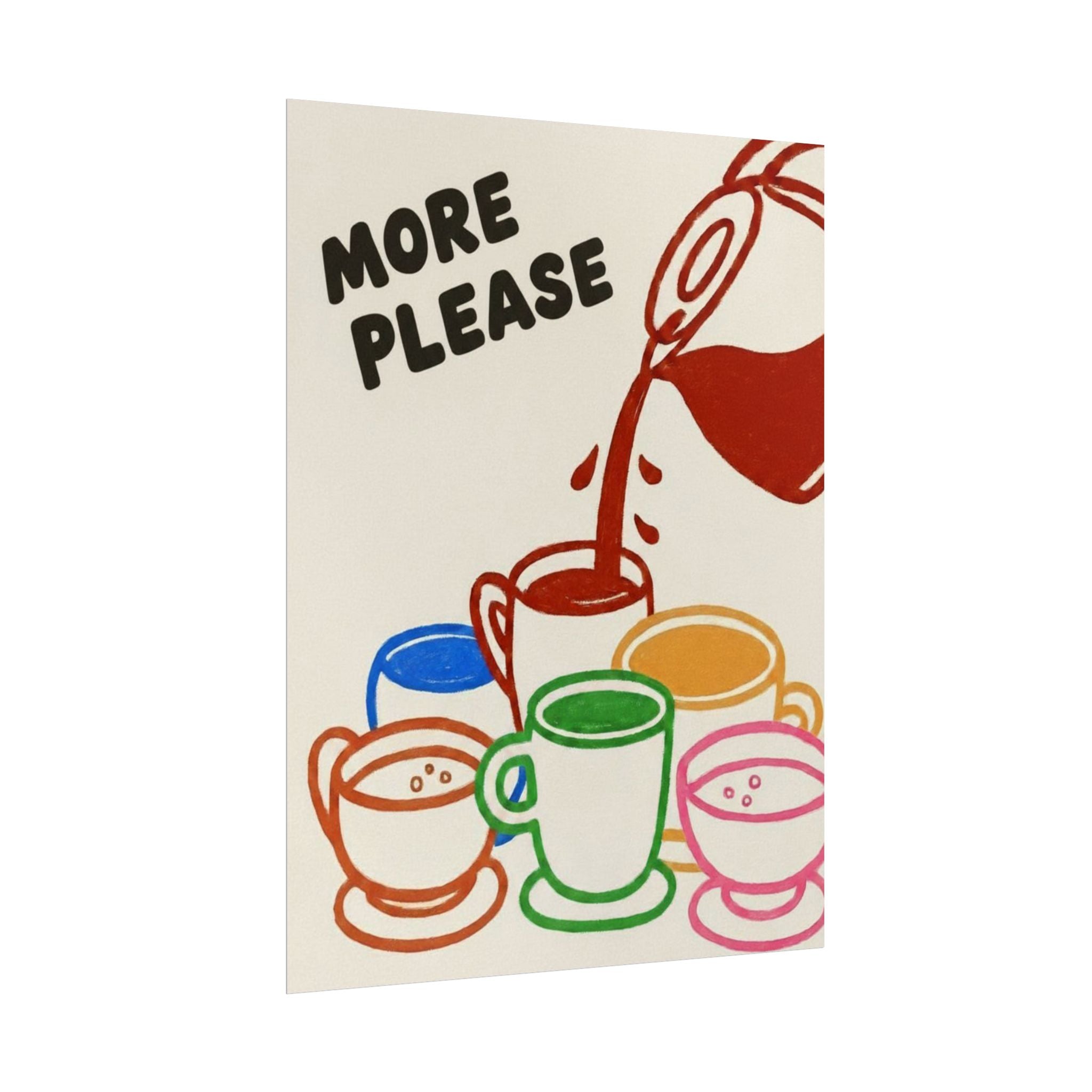 Rolled Poster — More Please
