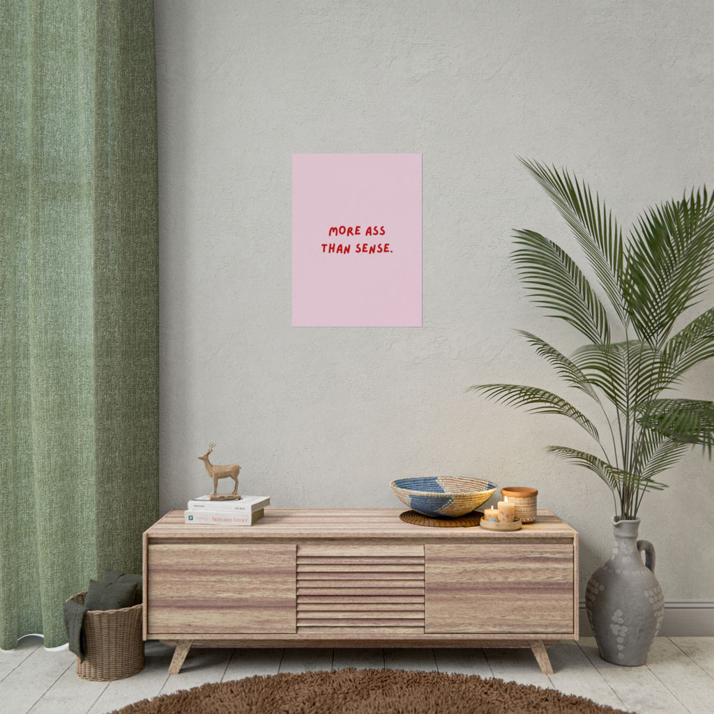 Rolled Poster — More Ass Than Sense.