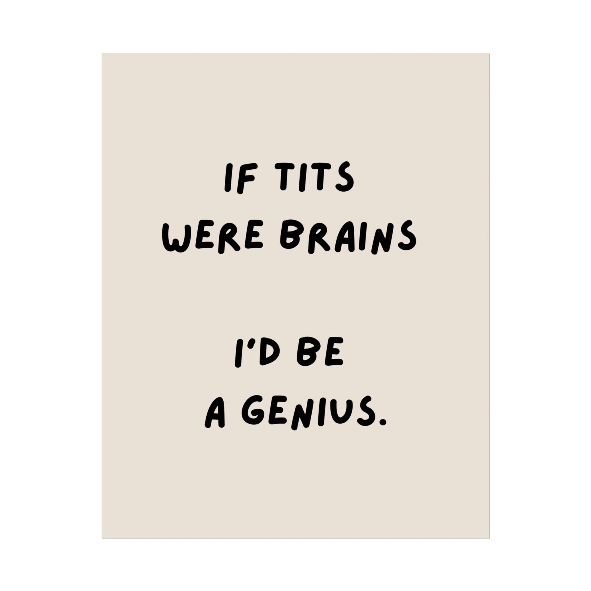 Rolled Poster —If Tits Were Brains I’d Be a Genius