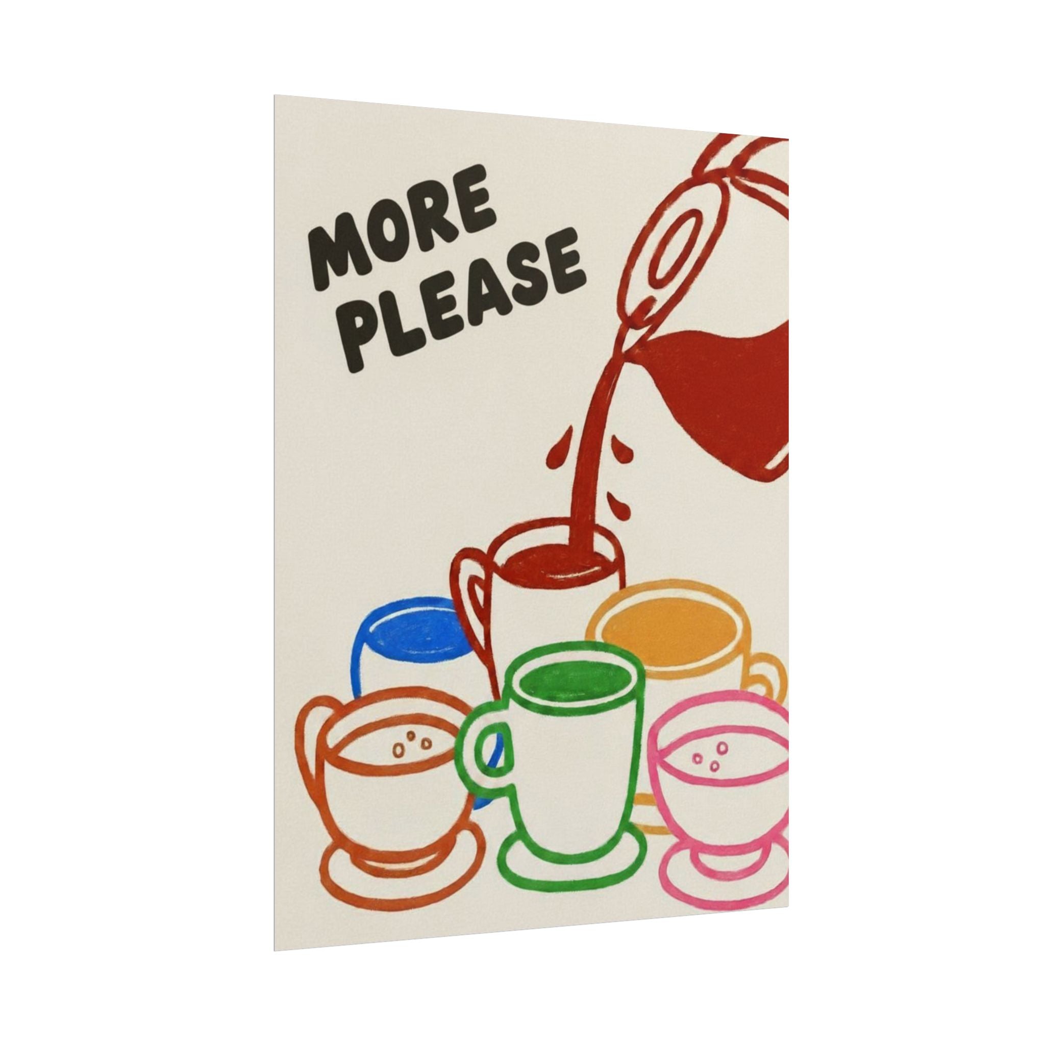 Rolled Poster — More Please