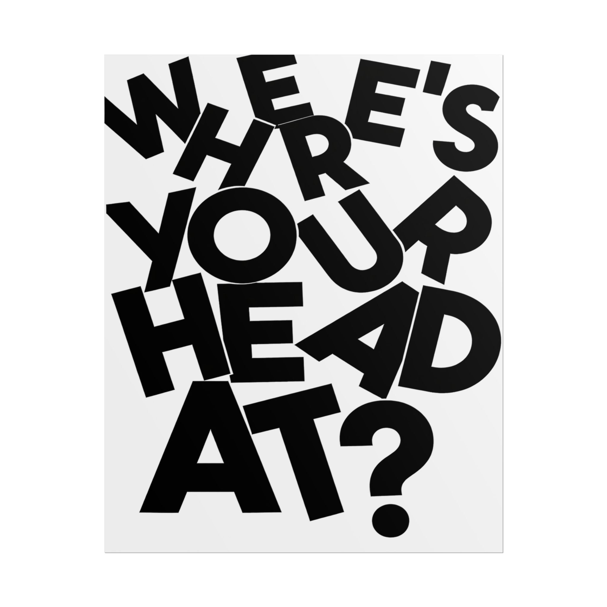 Rolled Poster — Where's Your Head At? Black&White
