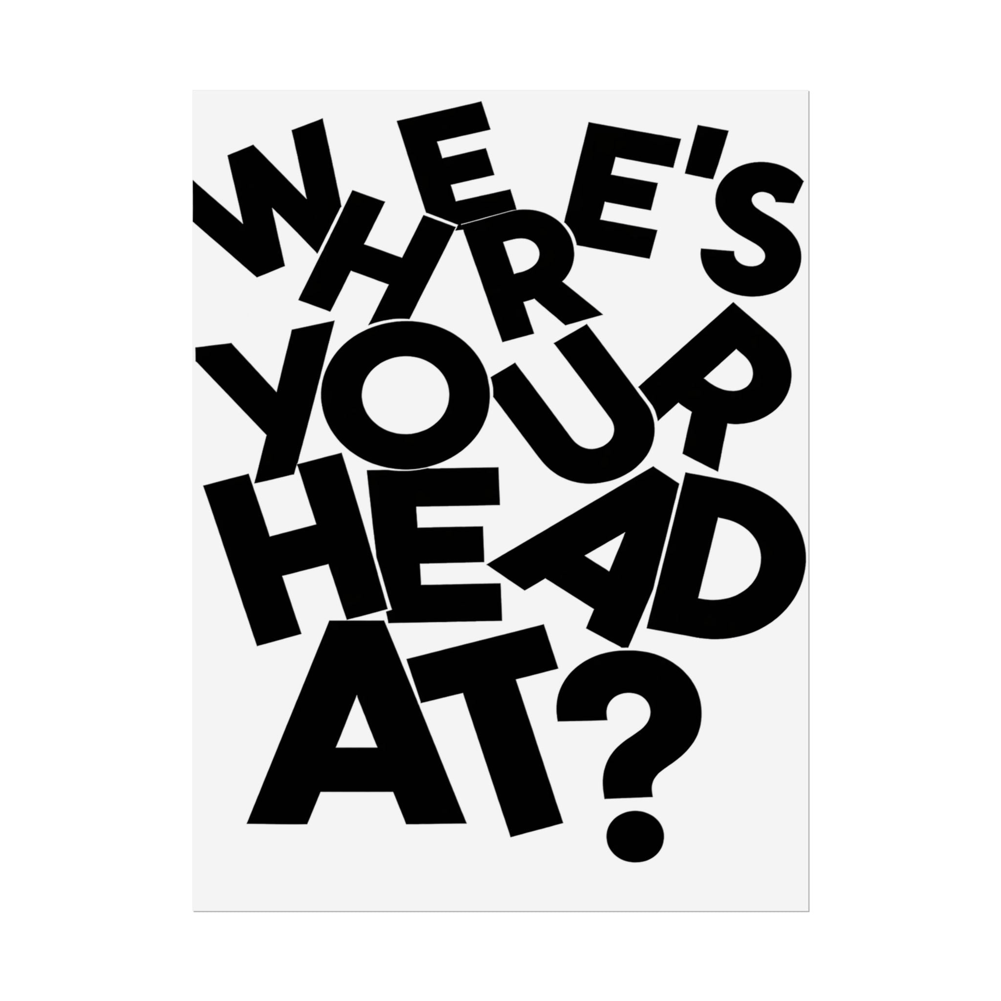 Rolled Poster — Where's Your Head At? Black&White
