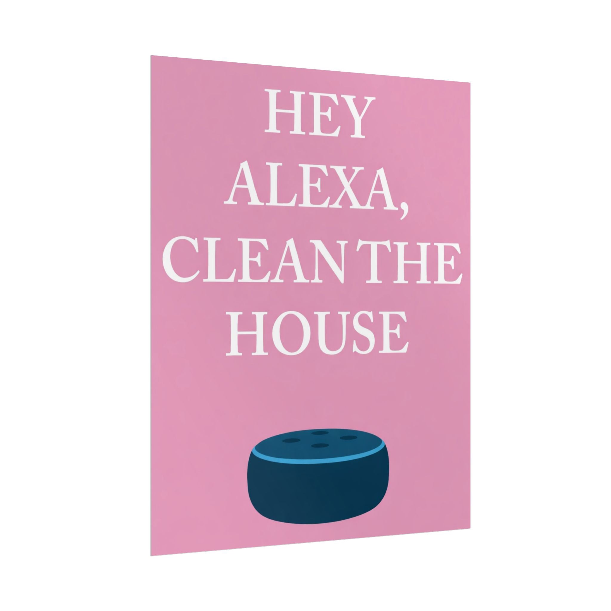 Rolled Posters - Hey Alexa