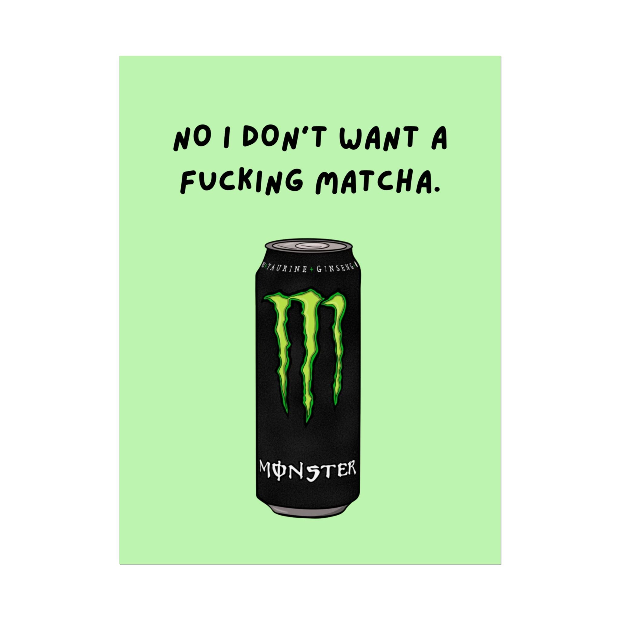 Rolled Poster — No I don’t want a f*cking matcha- monster