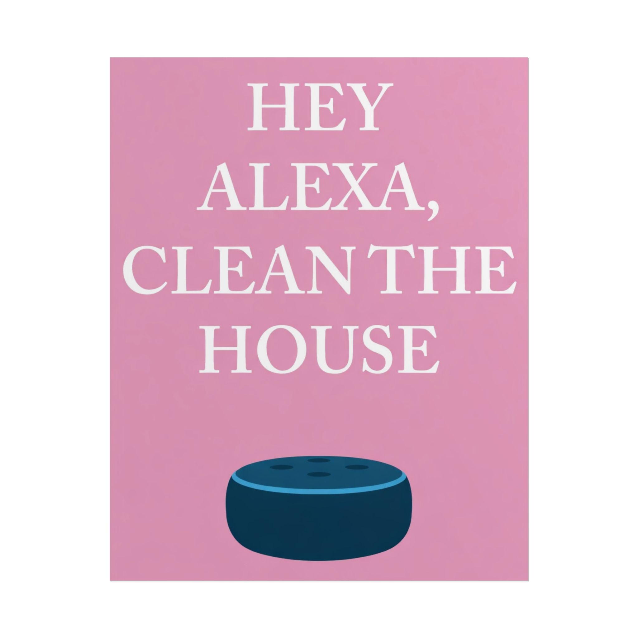 Rolled Posters - Hey Alexa