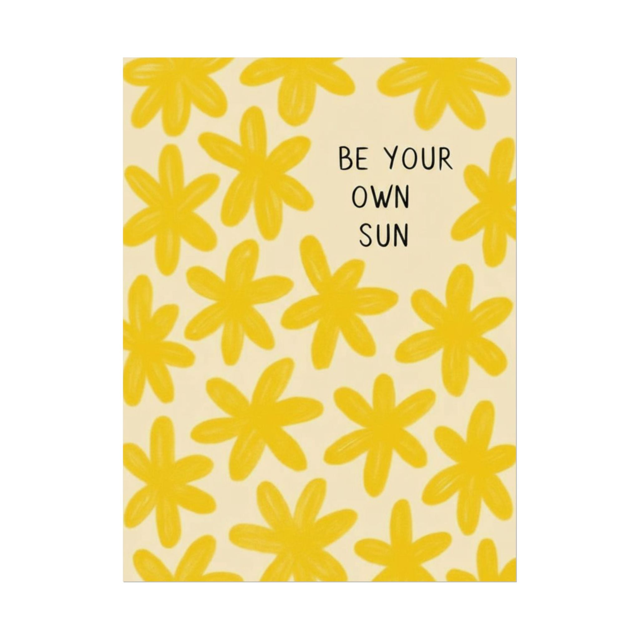 Rolled Poster - Be Your Own Sun.