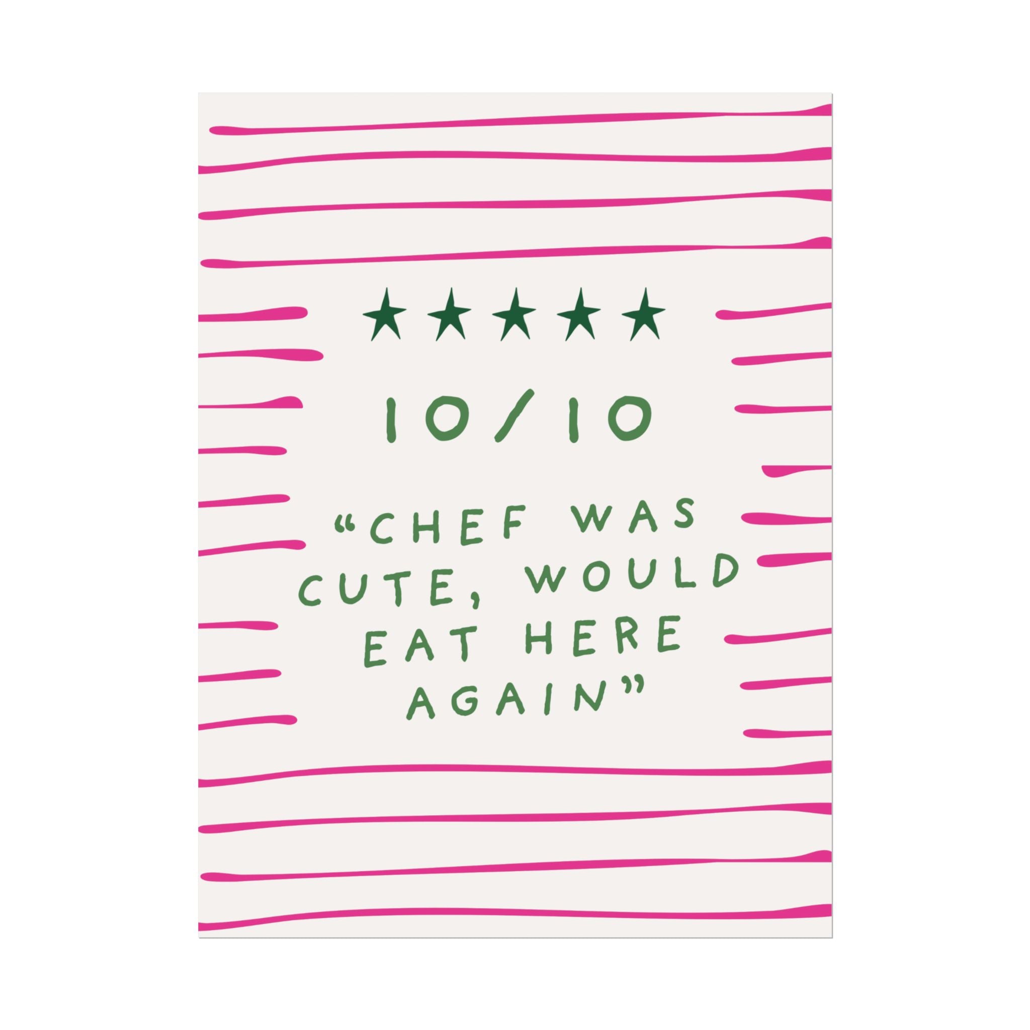 Rolled Poster — 10/10 “Chef Was Cute, Would Eat Here Again”
