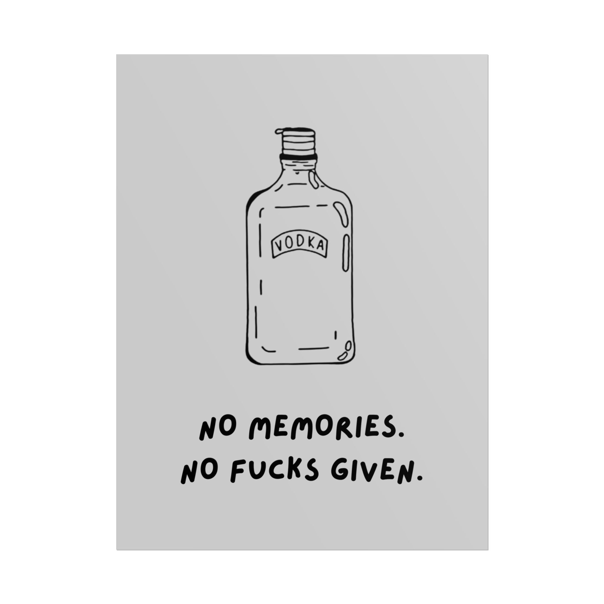 Rolled Poster — No Memories. No Fucks Given.