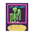 Rolled Poster - You Look Good Skeleton.