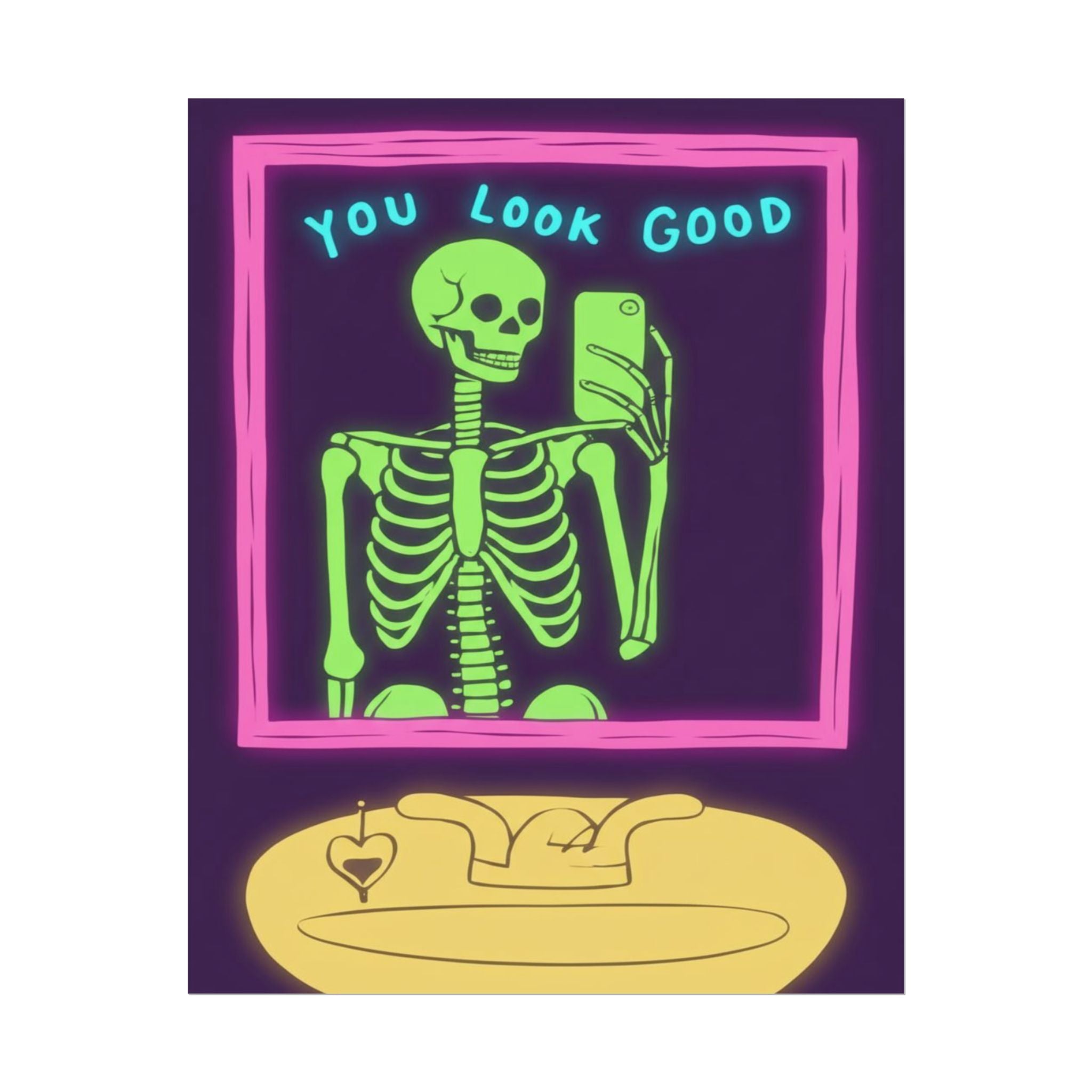 Rolled Poster - You Look Good Skeleton.