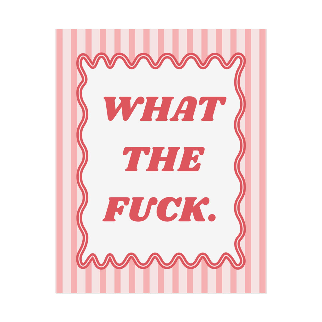 Rolled Poster — WHAT THE F*CK.