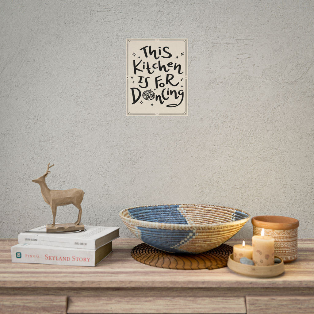 Rolled Poster —This Kitchen Is For Dancing