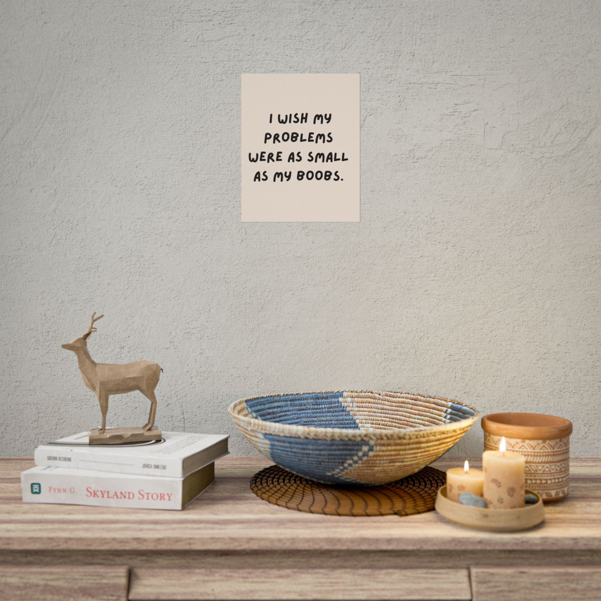 Rolled Poster —I Wish My Problems Were As Small As My Boobs