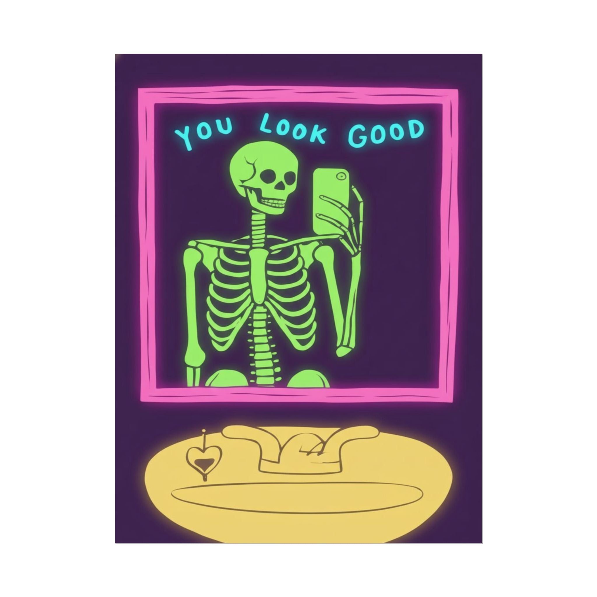 Rolled Poster - You Look Good Skeleton.