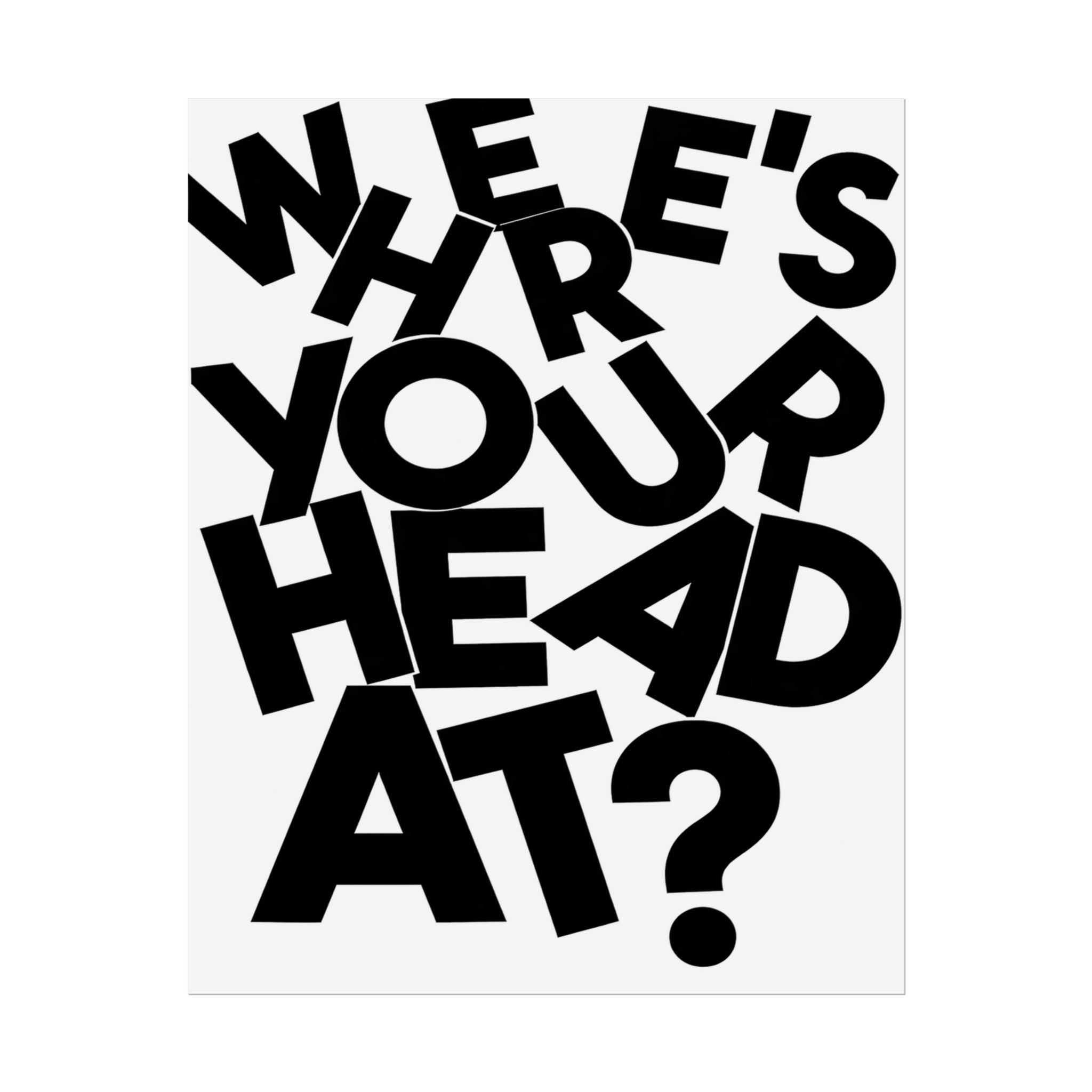 Rolled Poster — Where's Your Head At? Black&White