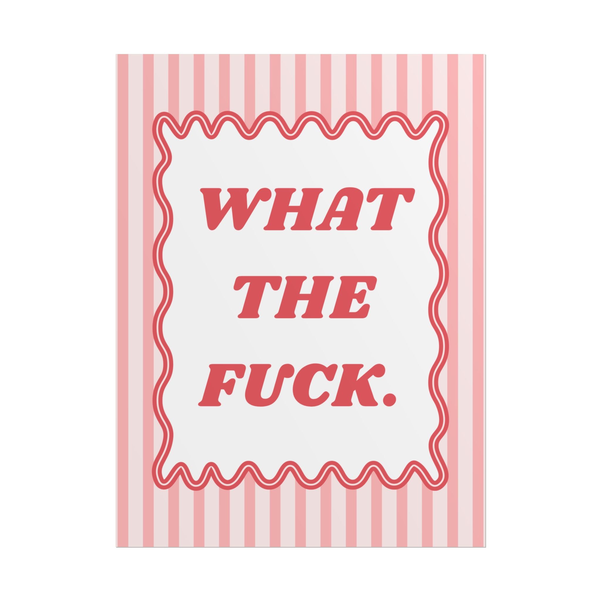 Rolled Poster — WHAT THE F*CK.
