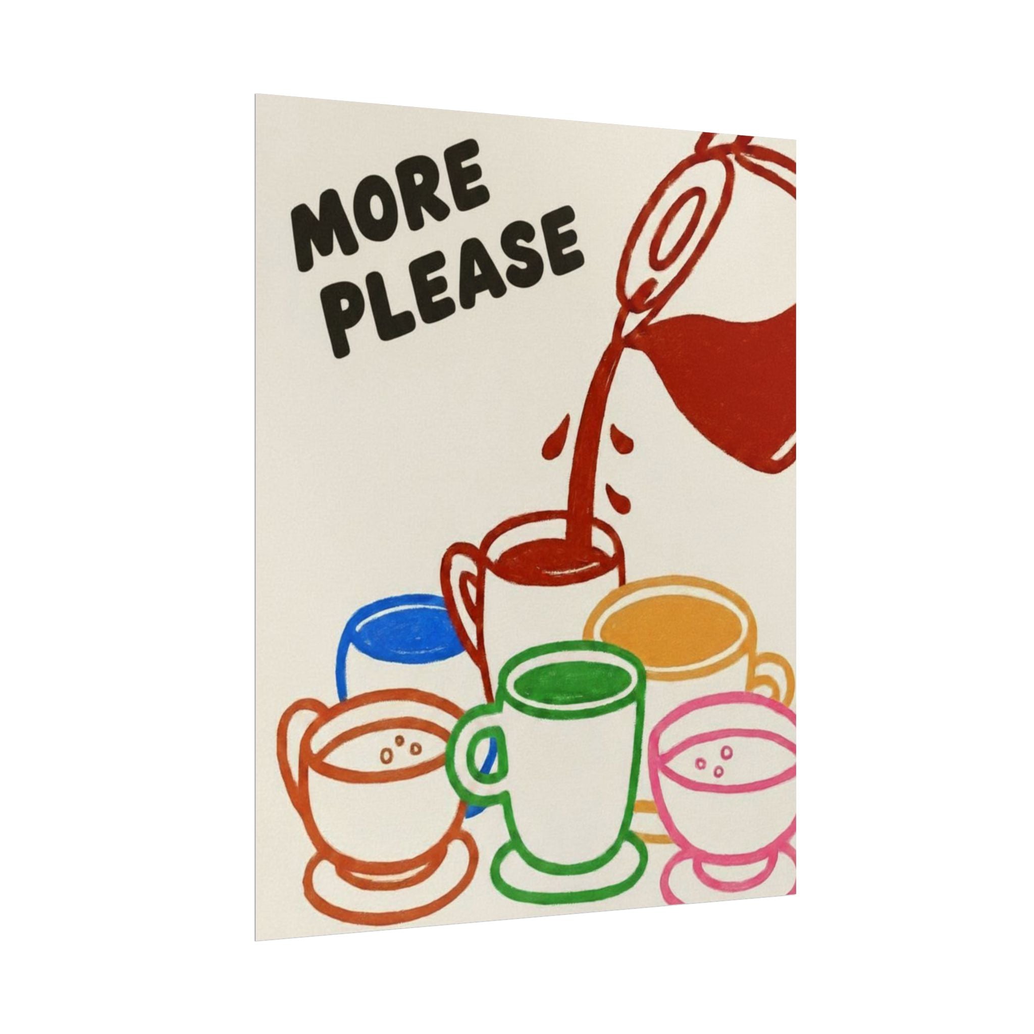 Rolled Poster — More Please