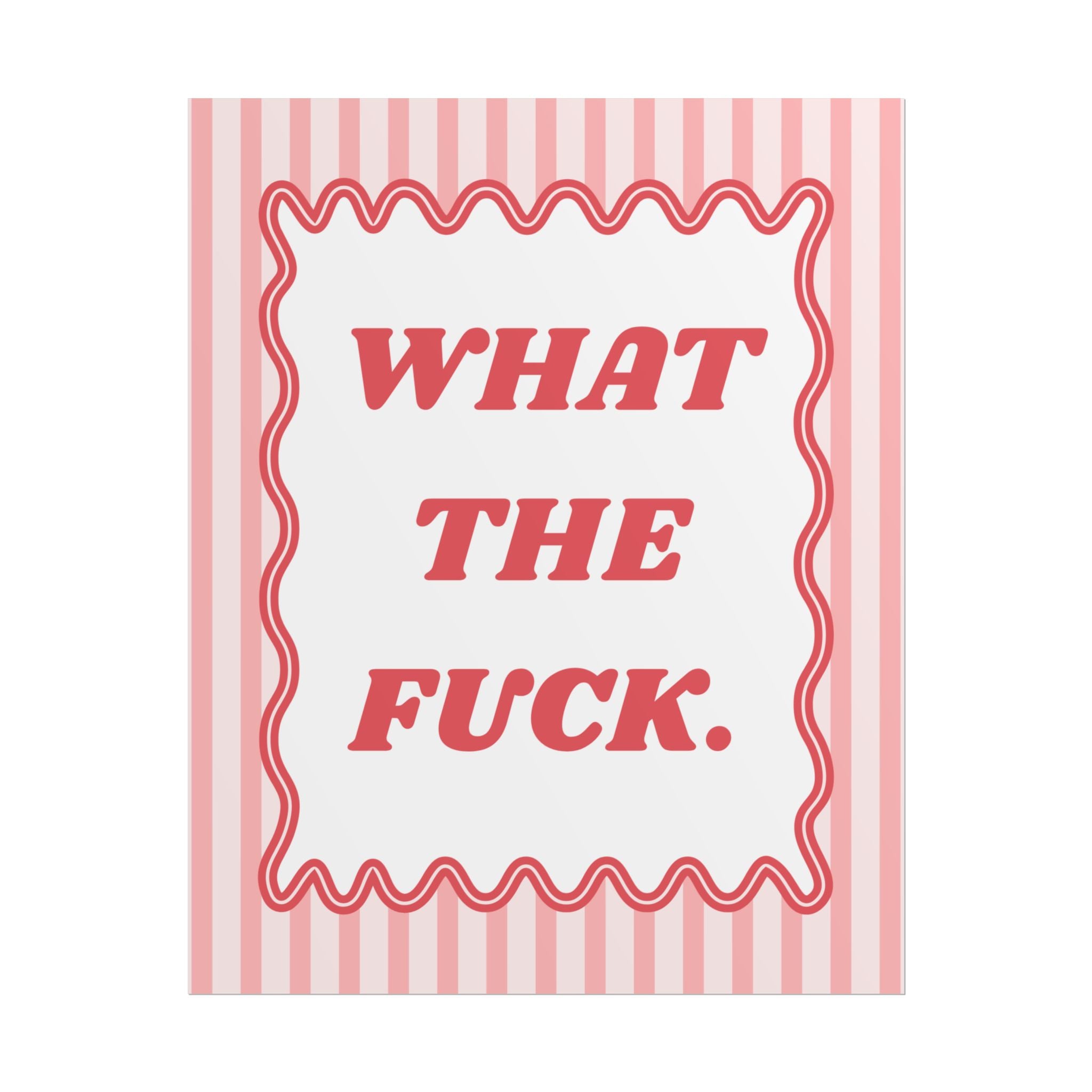 Rolled Poster — WHAT THE F*CK.