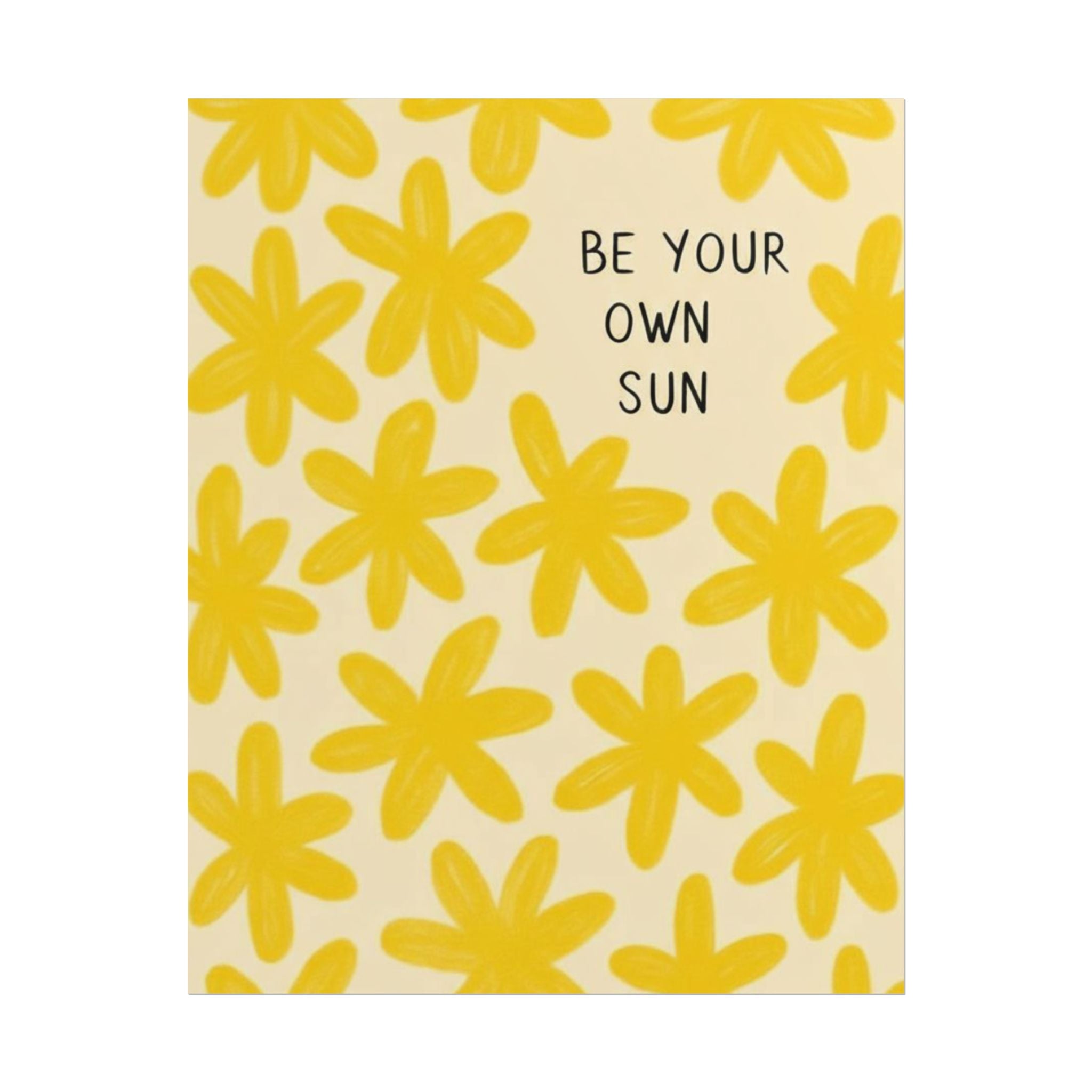 Rolled Poster - Be Your Own Sun.
