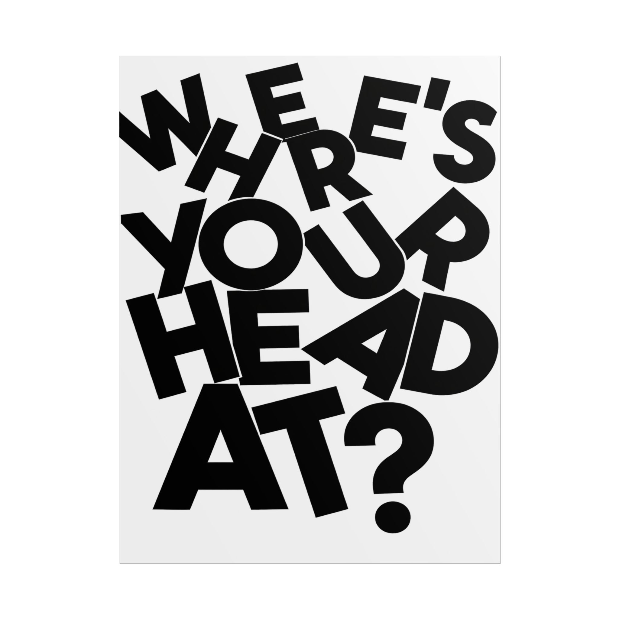 Rolled Poster — Where's Your Head At? Black&White