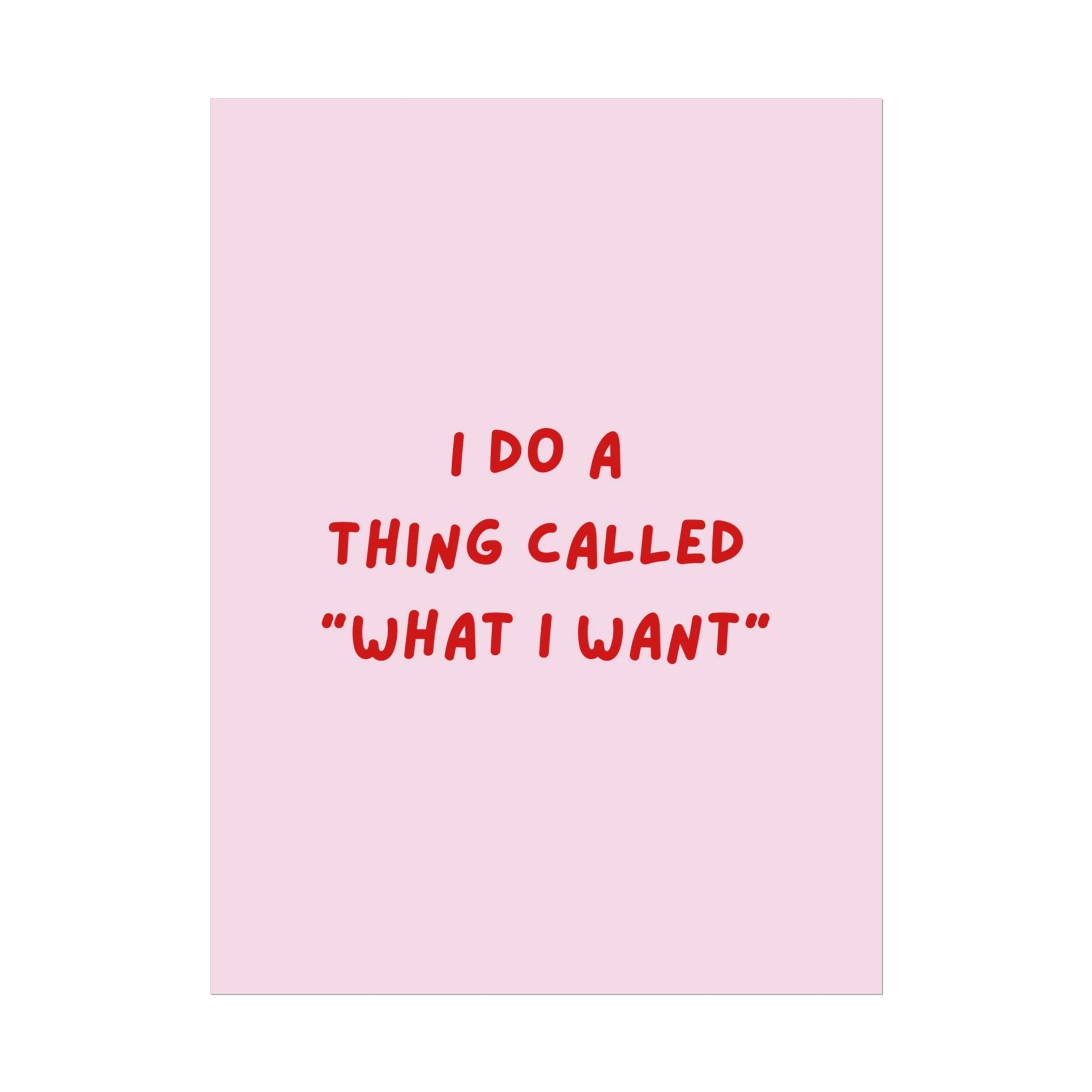 Rolled Poster- What I Want